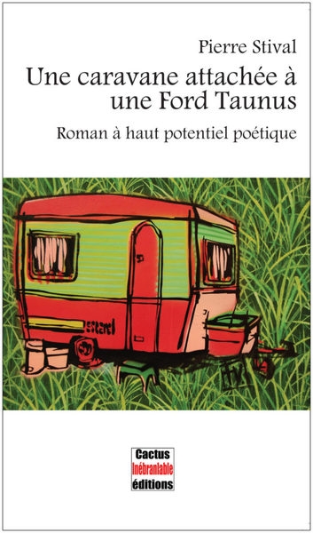 Une caravane attachée à une Ford Taunus : roman à haut potentiel poétique