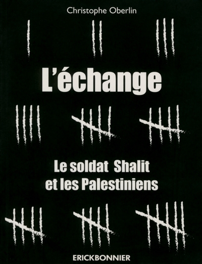 L'échange : le soldat Shalit et les Palestiniens