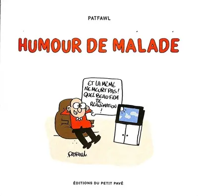 Humour de malade : recueil de dessins d'humour noir pour garder la santé