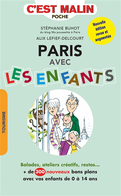 Paris avec les enfants : plus de 300 adresses ! : balades, ateliers créatifs, restos...