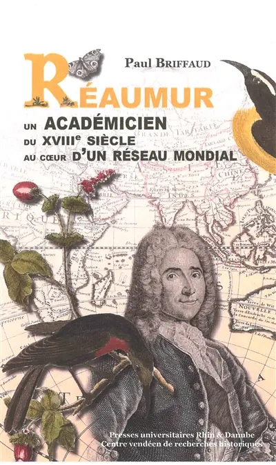 Réaumur : un académicien du XVIIIe siècle au coeur d'un réseau mondial