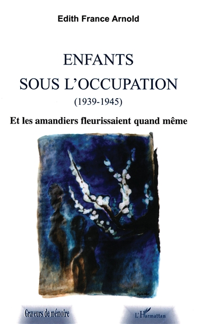 Enfants sous l'occupation (1939-1945) : et les amandiers fleurissaient quand même