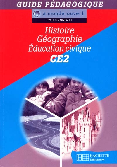 Histoire, géographie, éducation civique, CE2, cycle 3 niveau 1 : guide pédagogique