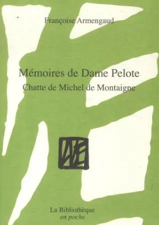Mémoires de dame Pelote : chatte de Michel de Montaigne