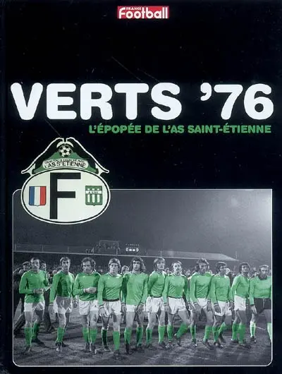 Verts 76 : l'épopée de l'AS Saint-Etienne