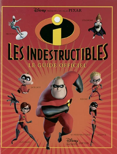 Les Indestructibles - Le guide officiel