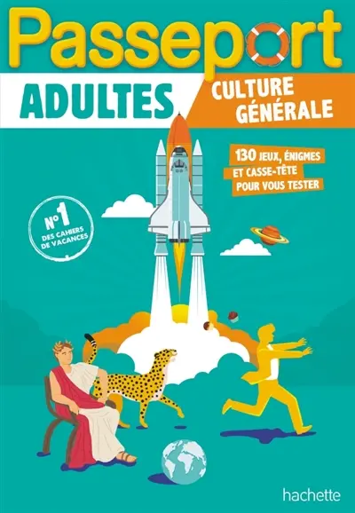 Passeport adultes : culture générale : 130 jeux, énigmes et casse-tête pour vous tester