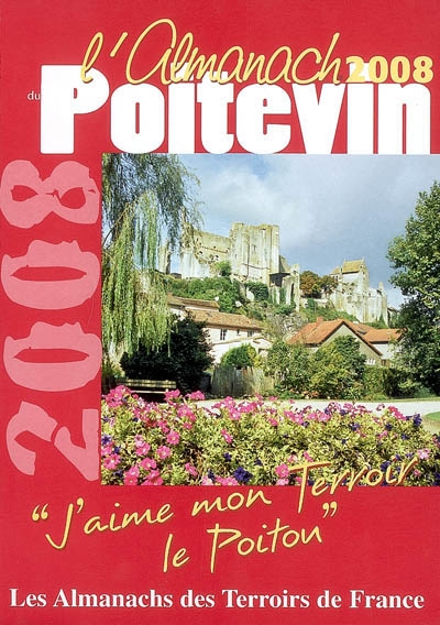 L'almanach du Poitevin 2008 : j'aime mon terroir, le Poitou