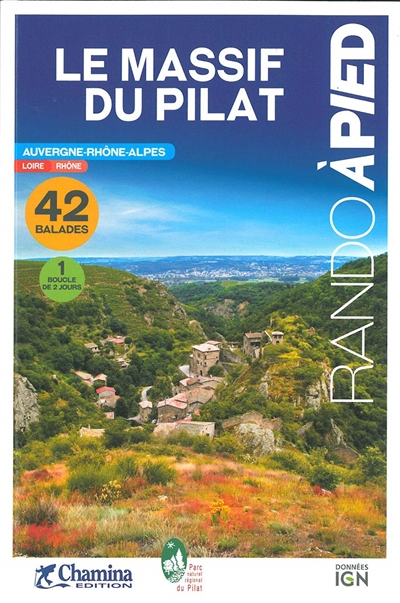 Le massif du Pilat : les Crêts, la Déôme, les Hauts plateaux, le Jarez, le Piémont rhodanien : Auvergne-Rhône-Alpes, 42 balades, 1 boucle de 2 jours