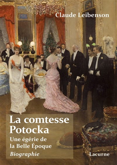 La comtesse Potocka : une égérie de la Belle Epoque : biographie