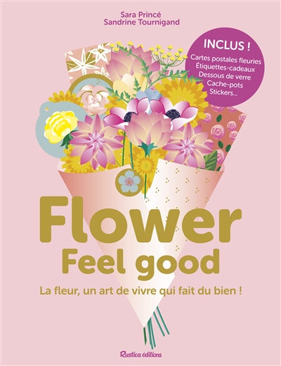 Flower feel good : la fleur, un art de vivre qui fait du bien !