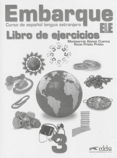 Embarque 3, curso de espanol lengua extranjera ELE : libro de ejercicios