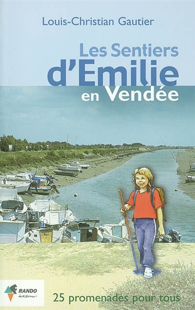 Les sentiers d'Emilie en Vendée : 25 promenades très faciles pour tous