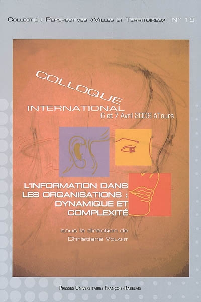 L'information dans les organisations : dynamique et complexité : colloque international, 6 et 7 avril 2006, à Tours
