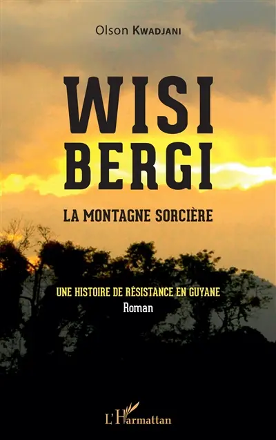 Wisi bergi, la montagne sorcière : une histoire de résistance en Guyane