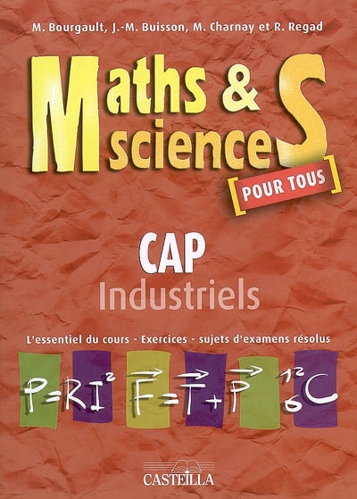Maths & sciences pour tous, CAP industriels : l'essentiel du cours, exercices, sujets d'examens résolus
