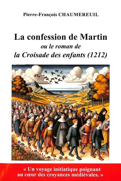La confession de Martin ou Le roman de la Croisade des enfants (1212)