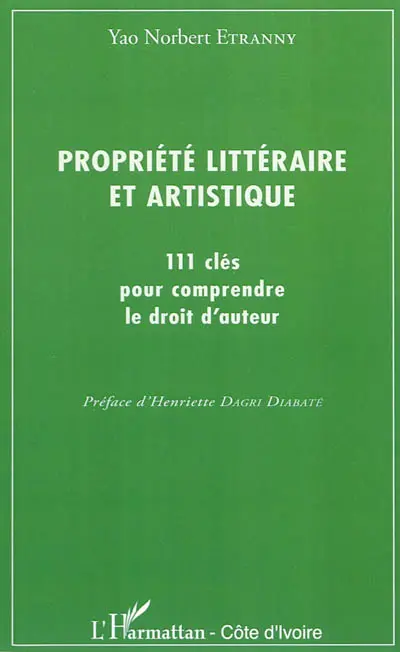 Propriété littéraire et artistique : 111 clés pour comprendre le droit d'auteur