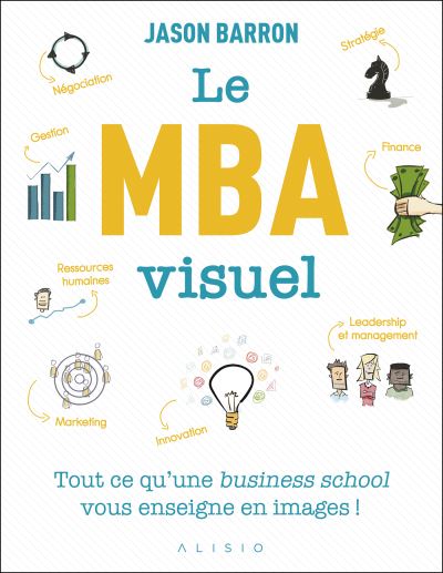 Le MBA visuel : deux années de MBA en un seul livre, dans lequel un seul dessin vaut mieux que 1.000 mots