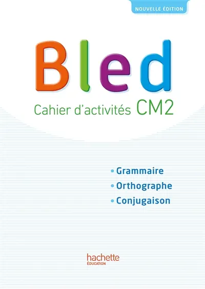 Bled CM2 : cahier d'activités : grammaire, orthographe, conjugaison