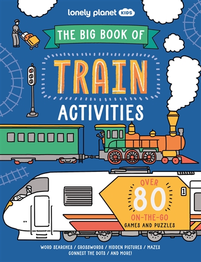 The big book of train activities : over 80 on-the-go games and puzzles