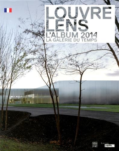 Louvre-Lens : l'album 2014 : la galerie du temps