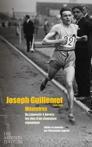 Joseph Guillemot (1899-1975) : mémoires : du Limousin à Anvers, les vies d'un champion olympique