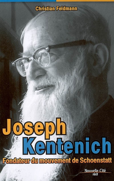 Joseph Kentenich : fondateur du Mouvement de Schoenstatt