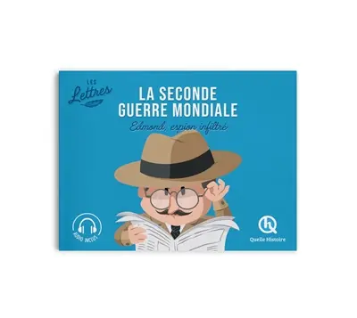 Les lettres de la Seconde Guerre mondiale. Edmond, espion infiltré