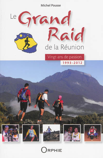 Le Grand Raid de la Réunion : 20 ans de passion : 1993-2012