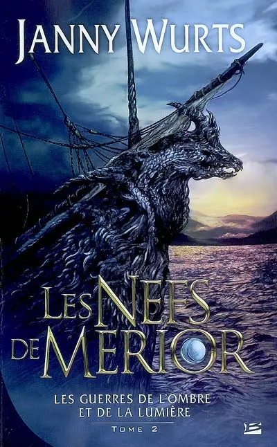 Les guerres de l'ombre et de la lumière. Vol. 2. Les nefs de Merior