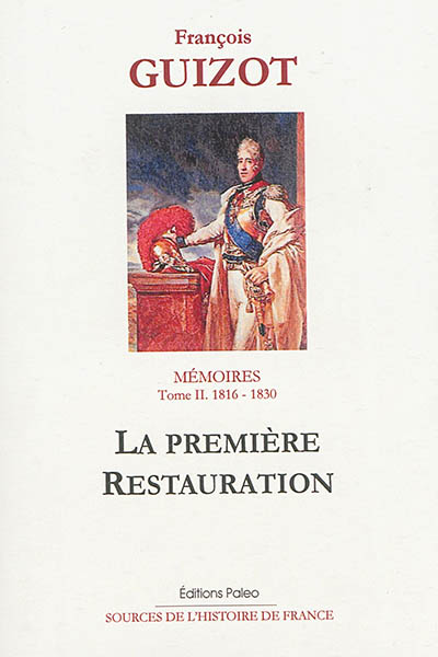 Mémoires pour servir à l'histoire de mon temps. Vol. 2. La première Restauration : 1816-1830