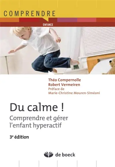 Du calme ! : comprendre et gérer l'enfant hyperactif