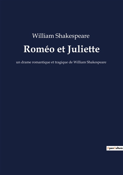 Roméo et Juliette : un drame romantique et tragique de William Shakespeare