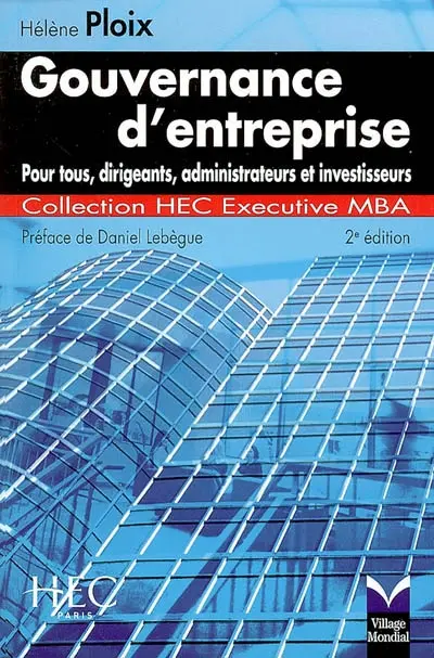 Gouvernance d'entreprise : pour tous, dirigeants, administrateurs et investisseurs