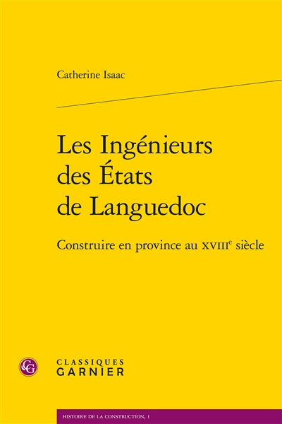 Les ingénieurs des Etats de Languedoc : construire en province au XVIIIe siècle