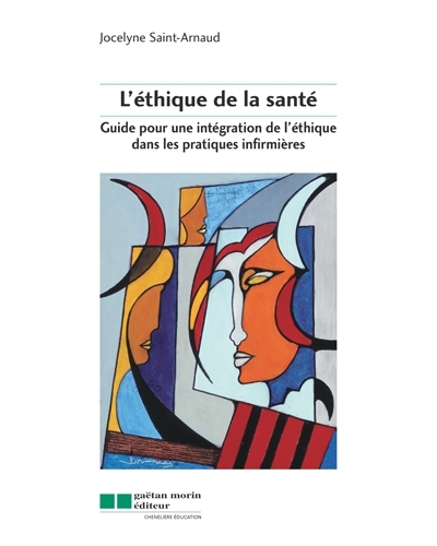 L'éthique de la santé : guide pour une intégration de l'éthique dans les pratiques infirmières