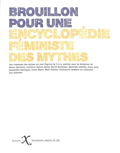 Brouillon pour une encyclopédie féministe des mythes : une traversée des mythes en cent figures de Z à A