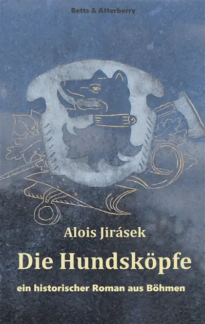 Die Hundsköpfe : ein historischer Roman aus Böhmen