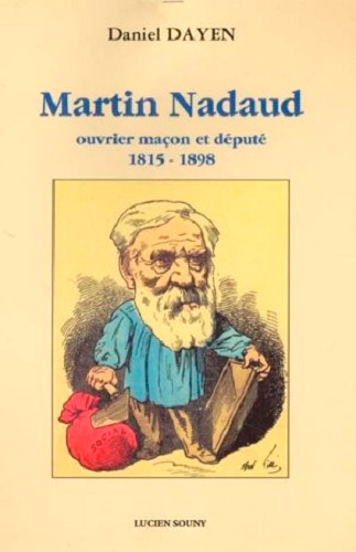 Martin Nadaud : ouvrier maçon et député, 1815-1898