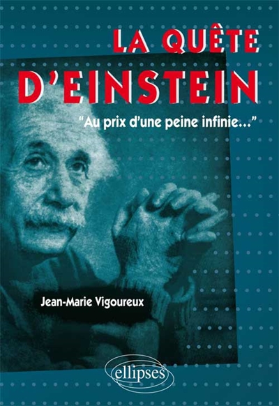 La quête d'Einstein : au prix d'une peine infinie...