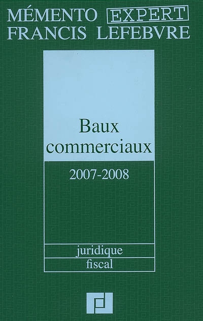 Baux commerciaux 2007-2008 : juridique, fiscal