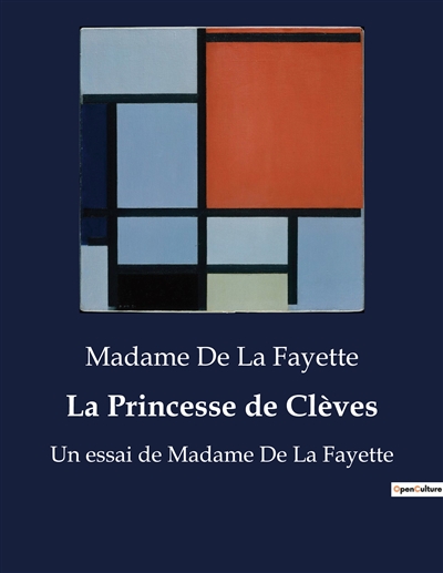La Princesse de Clèves : Un essai de Madame De La Fayette
