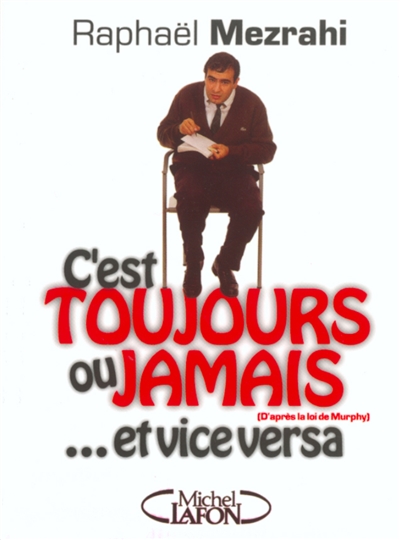 C'est toujours ou jamais... et vice versa : d'après la loi de Murphy