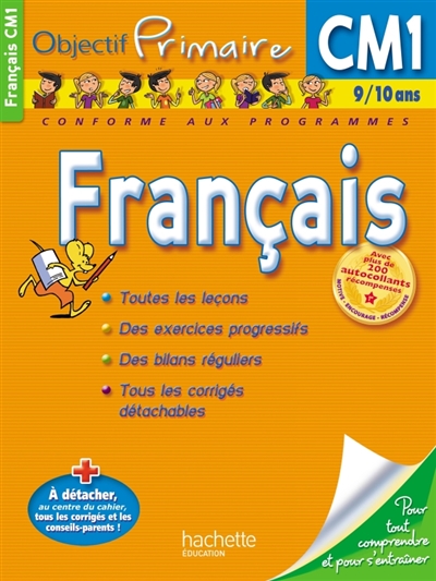 Français CM1, 9-10 ans : toutes les leçons, des exercices progressifs, des bilans réguliers, tous les corrigés détachables : conforme aux programmes