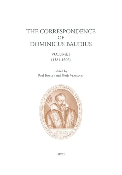 The correspondence of Dominicus Baudius (1581-1613) : in two volumes