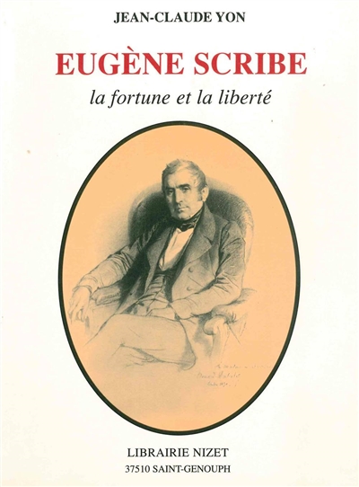 Eugène Scribe : la fortune et la liberté