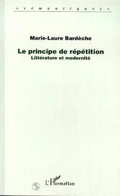 Le principe de répétition : littérature et modernité