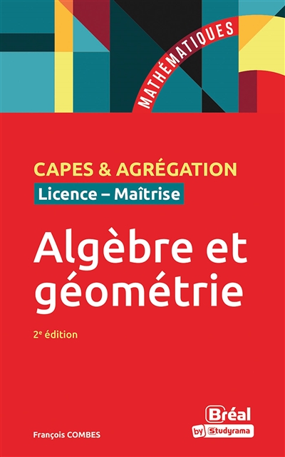 Algèbre et géométrie : Capes & agrégation, licence-maîtrise