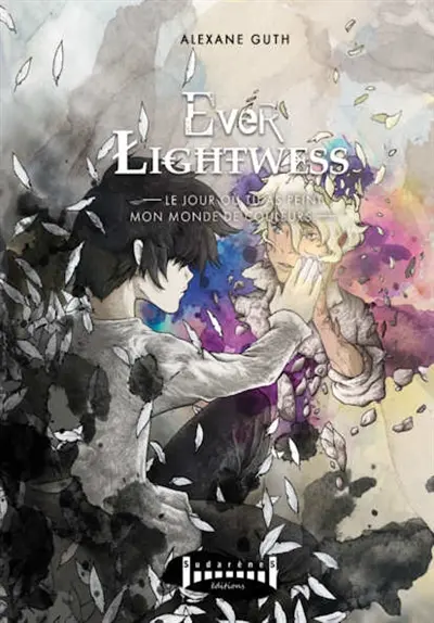 Ever Lightwess. Vol. 1. Le jour où tu as peint mon monde en couleurs